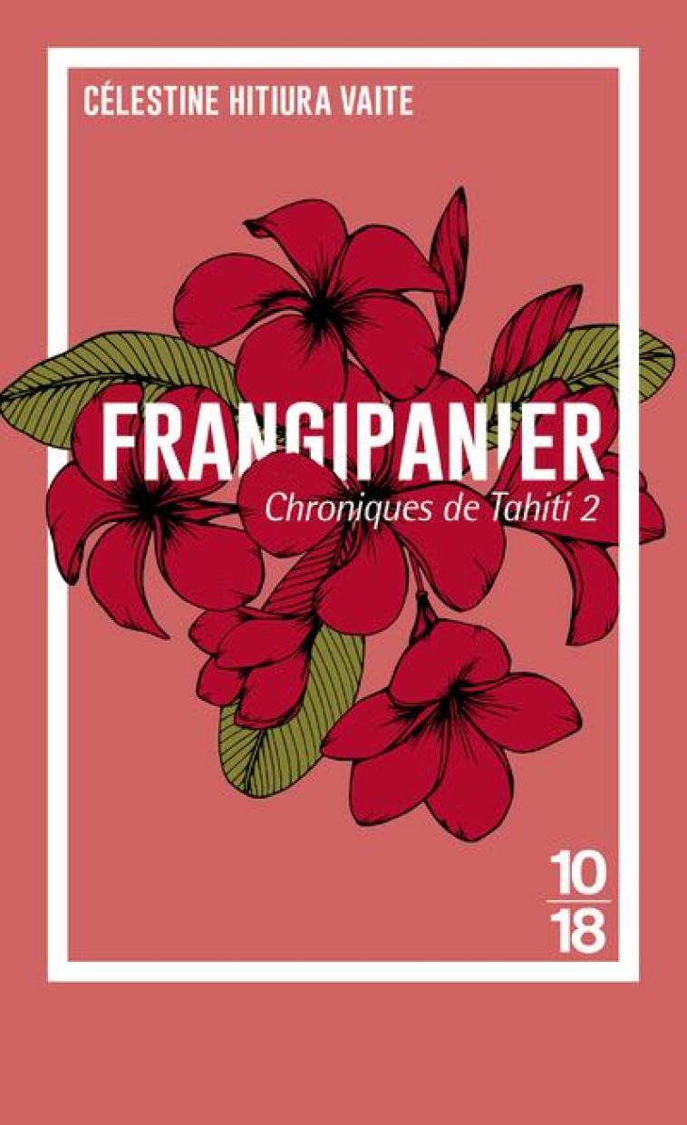 CHRONIQUES DE TAHITI - TOME 2 FRANGIPANIER - HITIURA VAITE C. - 10 X 18