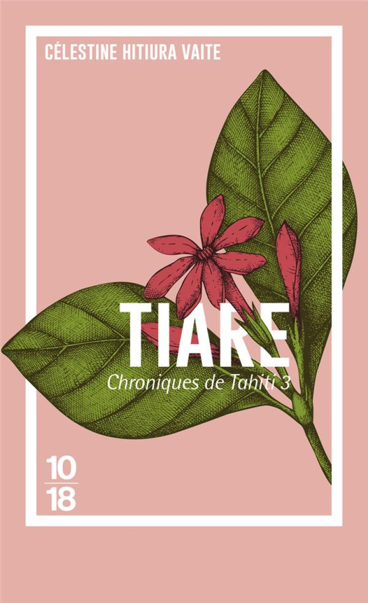 CHRONIQUES DE TAHITI - TOME 3 TIARE - HITIURA VAITE C. - 10 X 18