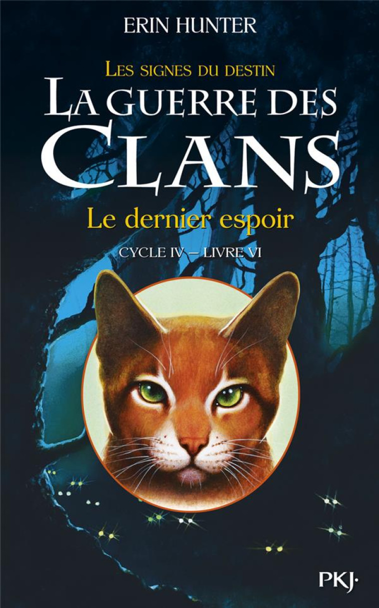 LA GUERRE DES CLANS CYCLE IV - TOME 6 LE DERNIER ESPOIR - VOL06 - HUNTER ERIN - Pocket jeunesse