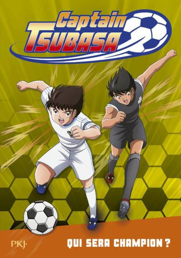 CAPTAIN TSUBASA - TOME 6 QUI SERA CHAMPION ? - VOL06 - LEYDIER MICHEL - POCKET