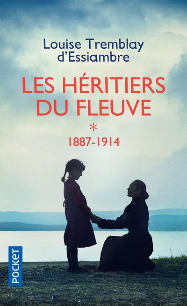 LES HERITIERS DU FLEUVE - TOME 1 1887-1914 - VOL01 - TREMBLAY-D-ESSIAMBRE - POCKET