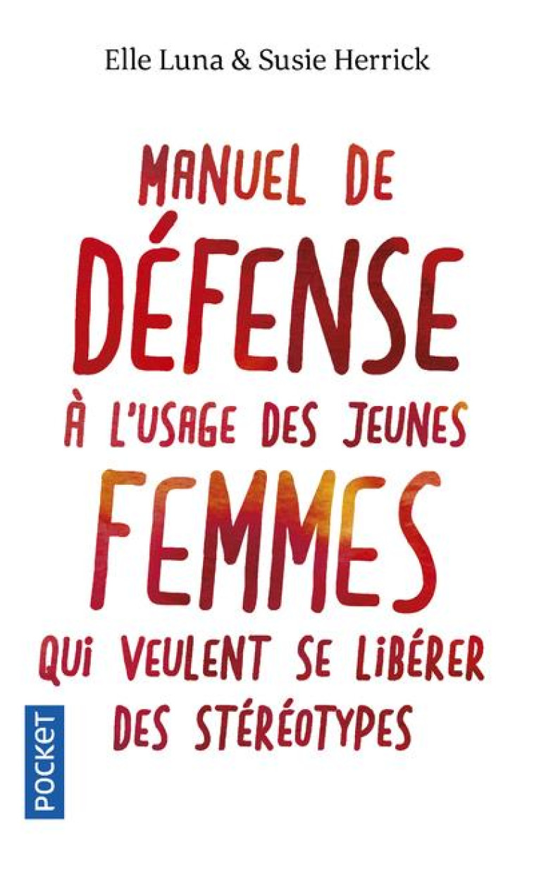 MANUEL DE DEFENSE A L-USAGE DES JEUNES FEMMES QUIVEULENT SE LIBERER DES STEREOTYPES - HERRICK/LUNA - POCKET