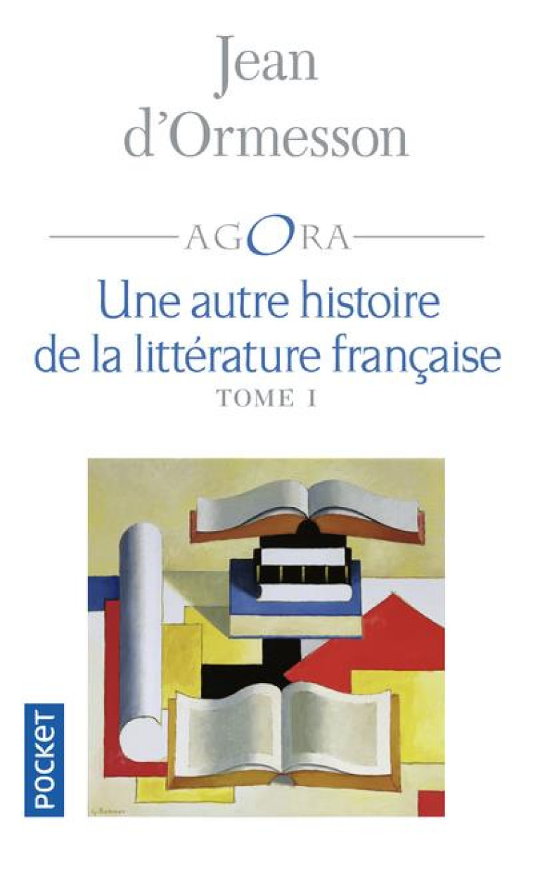 UNE AUTRE HISTOIRE DE LA LITTERATURE FRANCAISE - TOME 1 - VOL01 - D-ORMESSON JEAN - POCKET