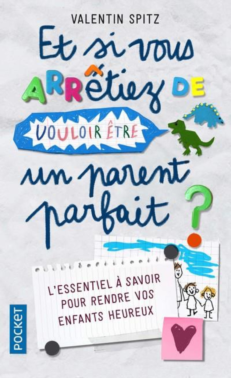 ET SI VOUS ARRETIEZ DE VOULOIR ETRE UN PARENT PARFAIT - SPITZ VALENTIN - POCKET