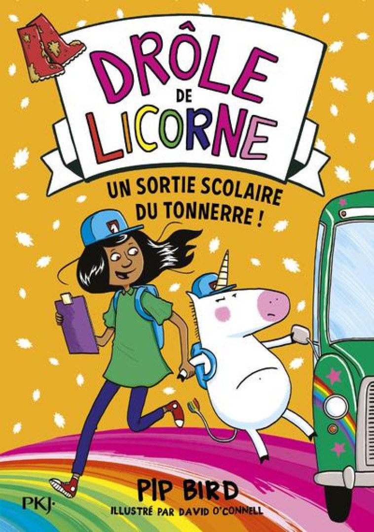 DROLE DE LICORNE - TOME 4 UNE SORTIE SCOLAIRE DU TONNERRE ! - VOL04 - BIRD/O-CONNELL - POCKET