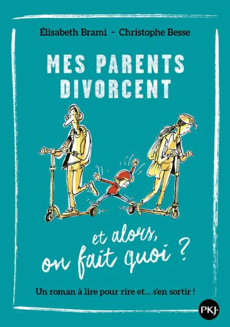 MES PARENTS DIVORCENT... ET ALORS, ON FAIT QUOI ? - VOL07 - BRAMI/BESSE - POCKET