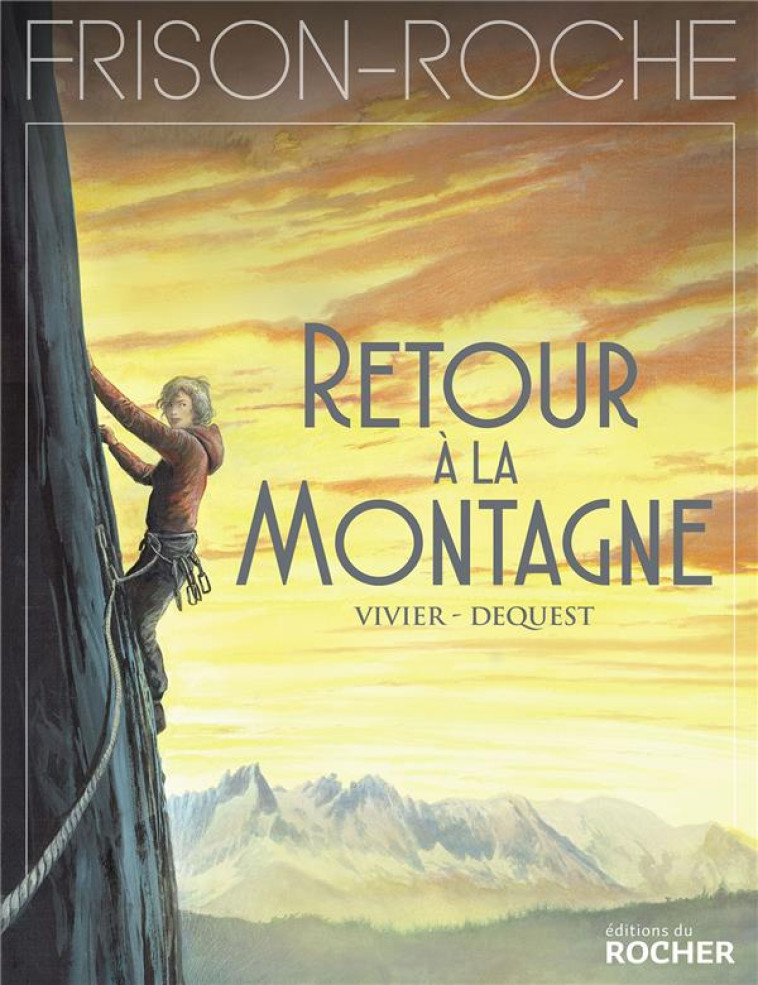 RETOUR A LA MONTAGNE - D-APRES L-OEUVRE DE ROGER FRISON-ROCHE - VIVIER/DEQUEST - DU ROCHER