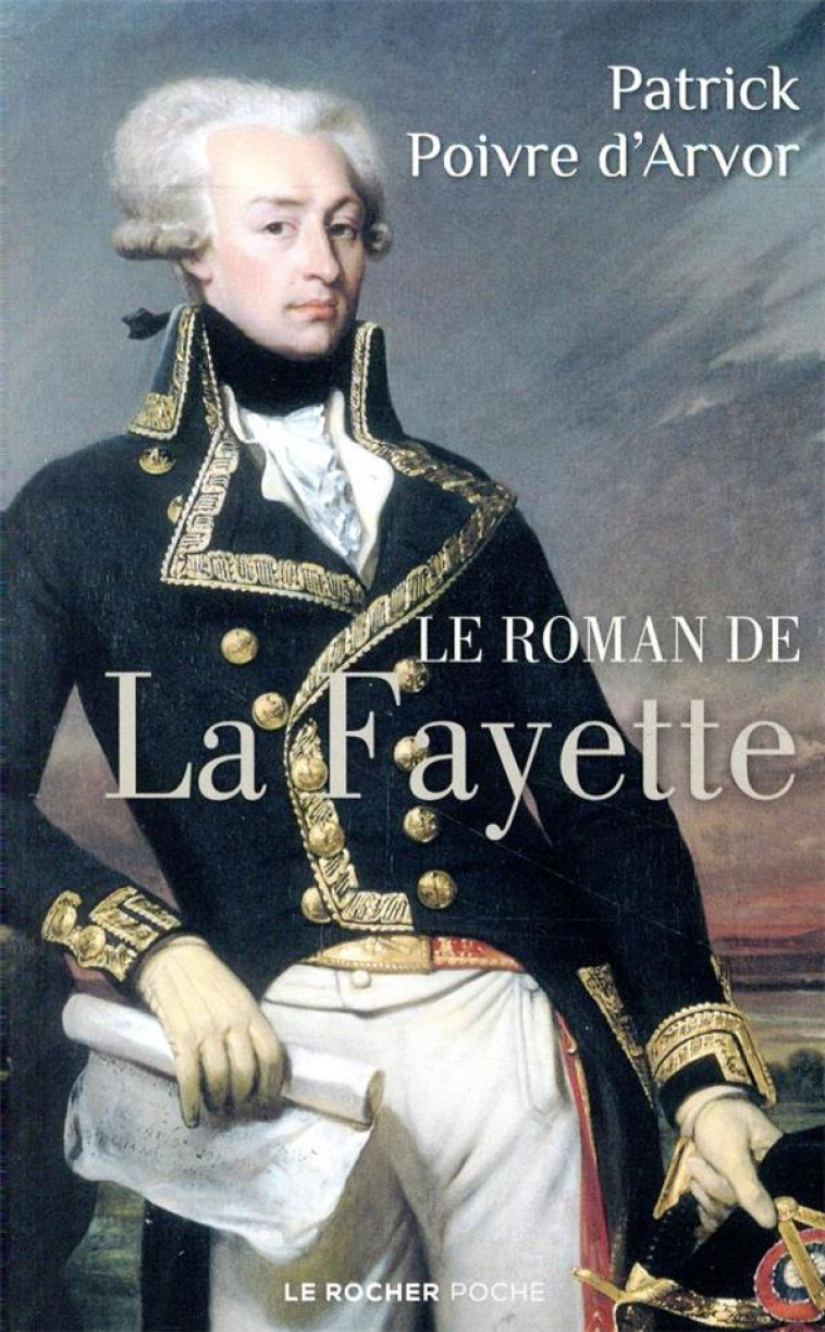 LE ROMAN DE LA FAYETTE - POIVRE D-ARVOR P. - DU ROCHER