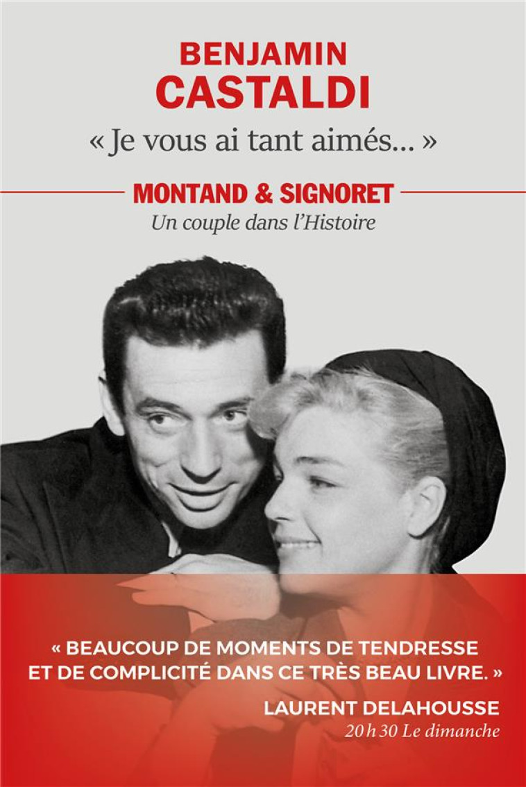 JE VOUS AI TANT AIMES... - MONTAND ET SIGNORET, UN COUPLE DANS L-HISTOIRE - CASTALDI/MASSOT - DU ROCHER