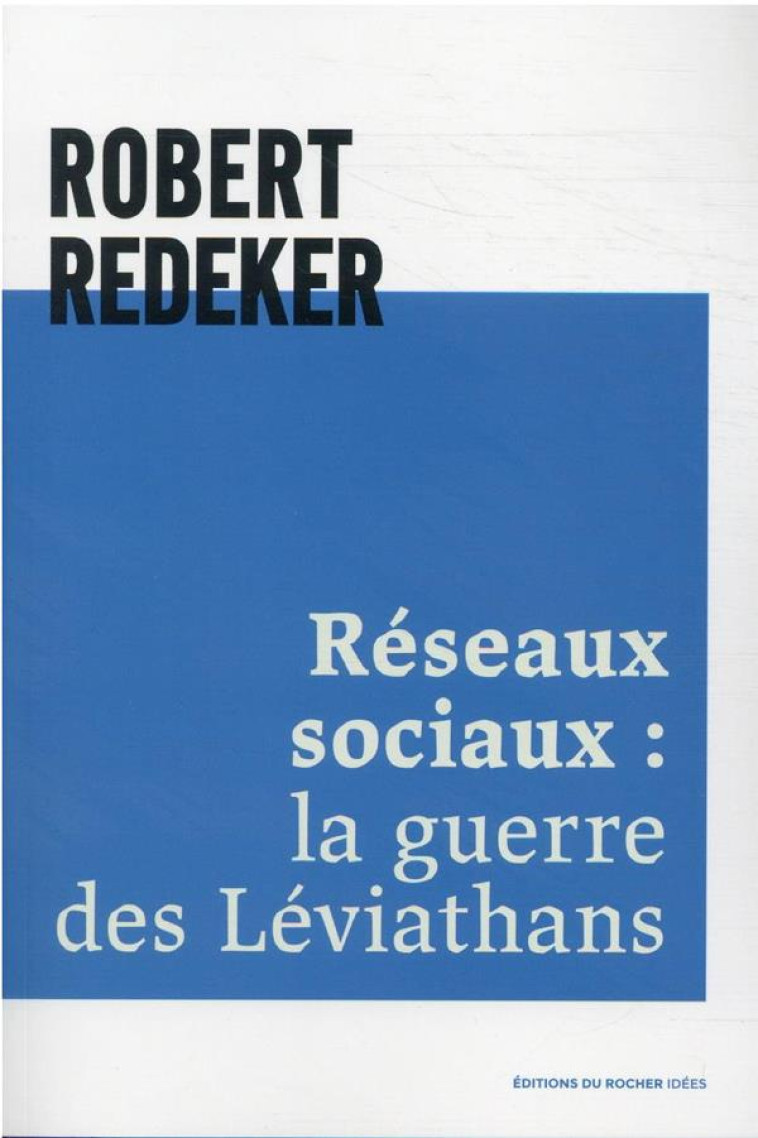 RESEAUX SOCIAUX : LA GUERRE DES LEVIATHANS - REDEKER ROBERT - DU ROCHER