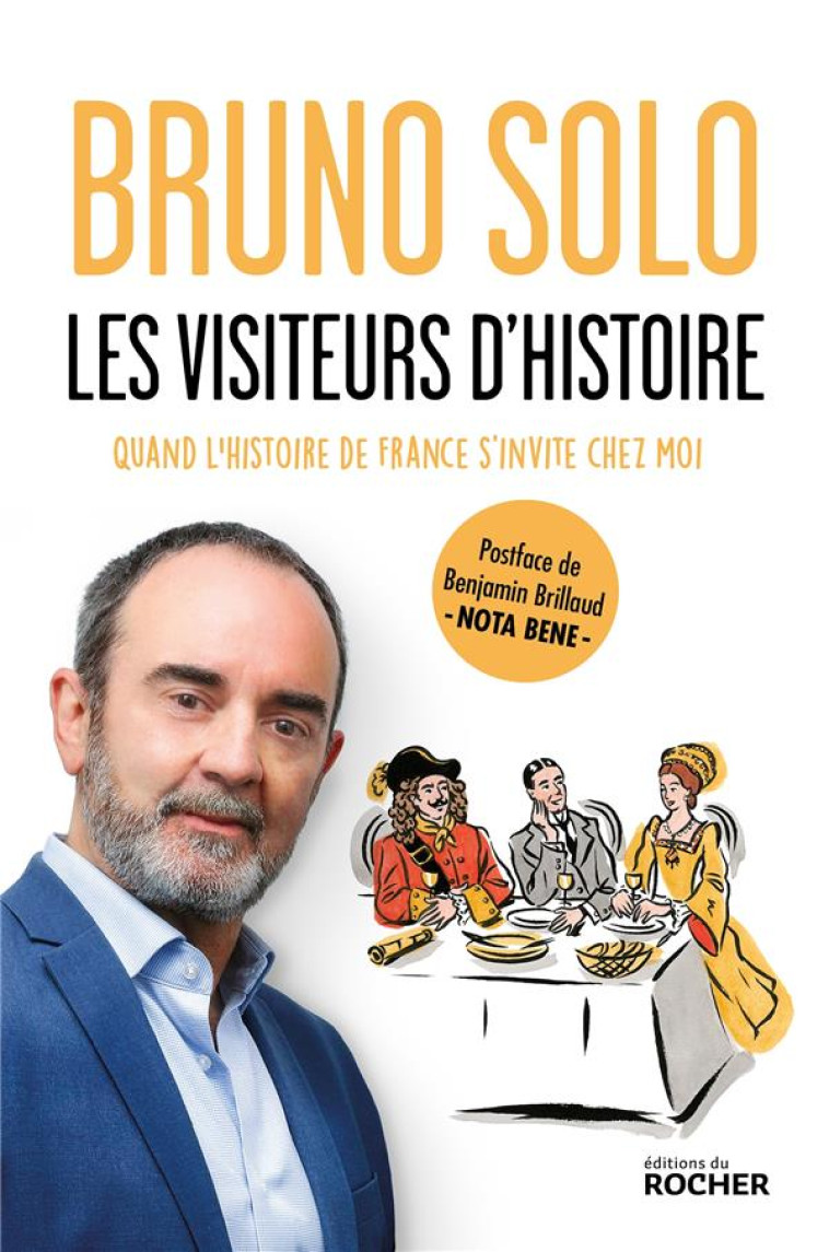 LES VISITEURS D-HISTOIRE - QUAND L-HISTOIRE DE FRANCE S-INVITE CHEZ MOI - SOLO BRUNO - DU ROCHER