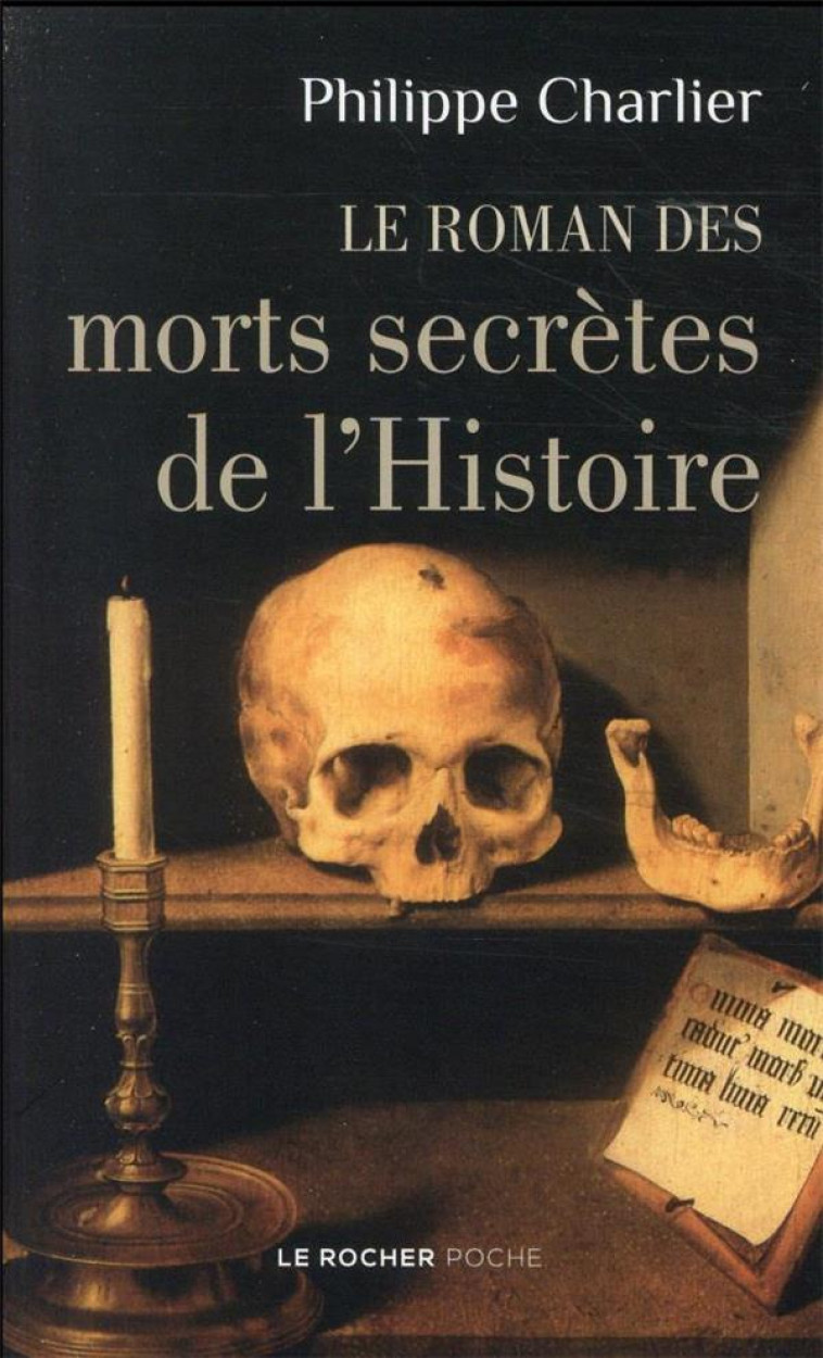 LE ROMAN DES MORTS SECRETES DE L-HISTOIRE - CHARLIER PHILIPPE - DU ROCHER