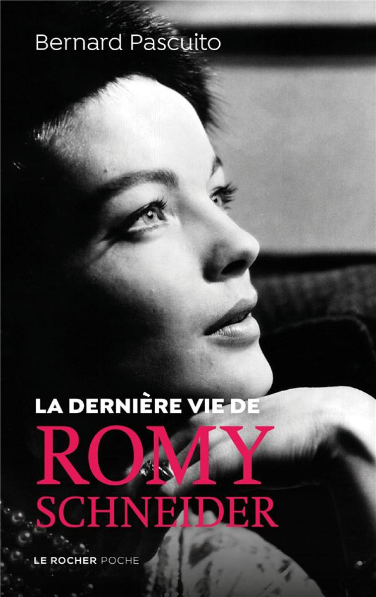 LA DERNIERE VIE DE ROMY SCHNEIDER - PASCUITO BERNARD - DU ROCHER