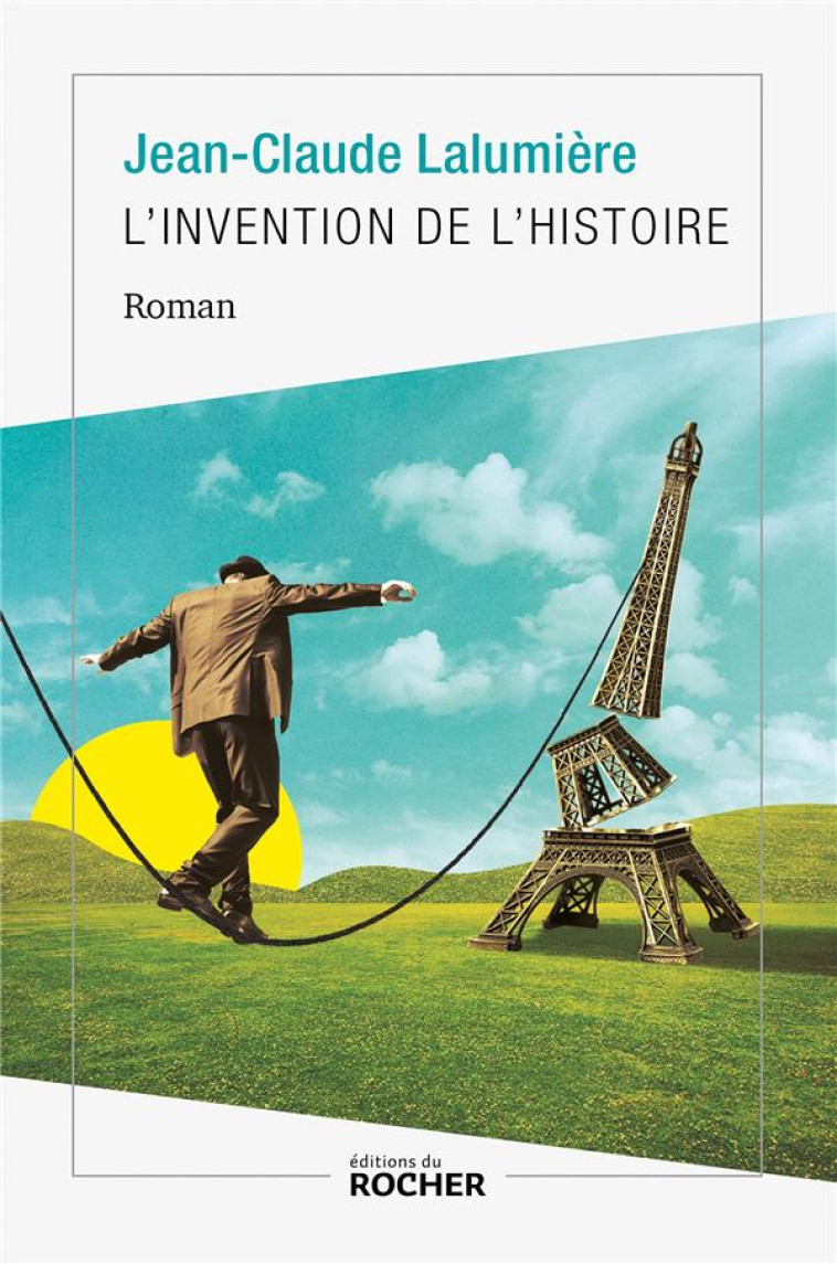 L-INVENTION DE L-HISTOIRE - LALUMIERE J-C. - DU ROCHER