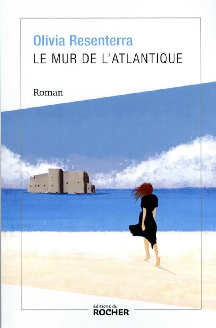 LE MUR DE L-ATLANTIQUE - RESENTERRA OLIVIA - DU ROCHER