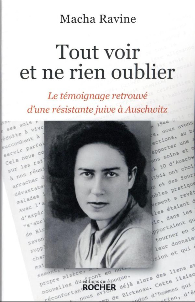 TOUT VOIR ET NE RIEN OUBLIER - LE TEMOIGNAGE RETROUVE D-UNE RESISTANTE JUIVE A AUSCHWITZ - RAVINE/SEVASTOS - DU ROCHER