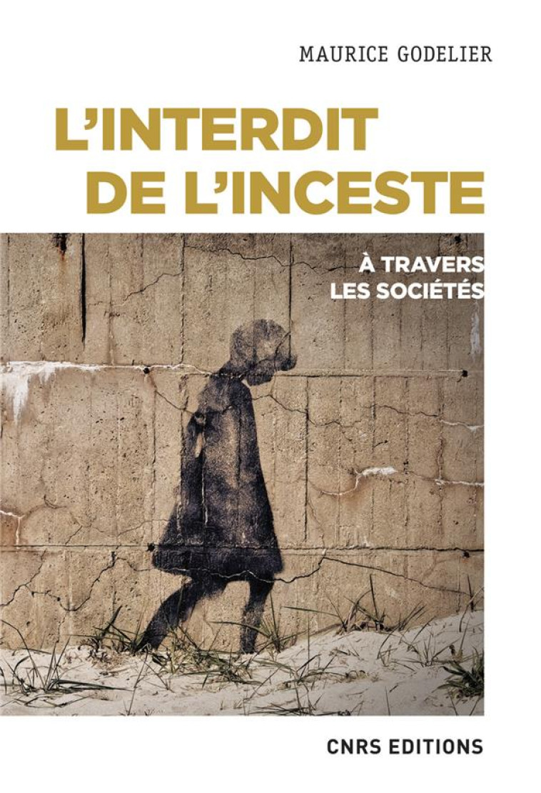 L-INTERDIT DE L-INCESTE A TRAVERS LES SOCIETES - GODELIER MAURICE - CNRS