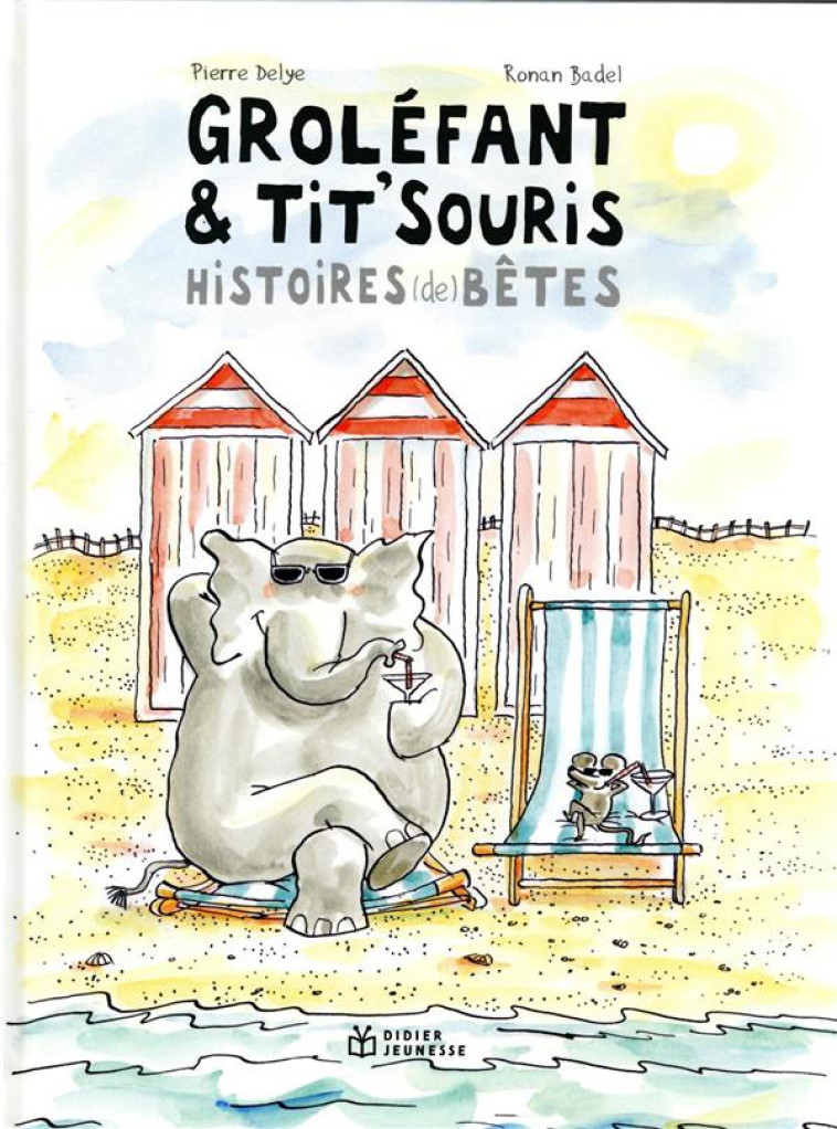 GROLEFANT & TIT-SOURIS, HISTOIRES (DE) BETES NOUVELLE EDITION - DELYE/BADEL - DIDIER