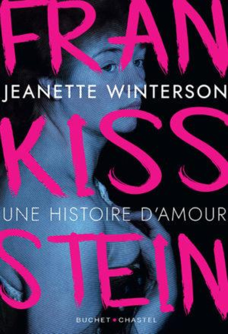 FRANKISSSTEIN - UNE HISTOIRE D-AMOUR - WINTERSON JEANETTE - BUCHET CHASTEL