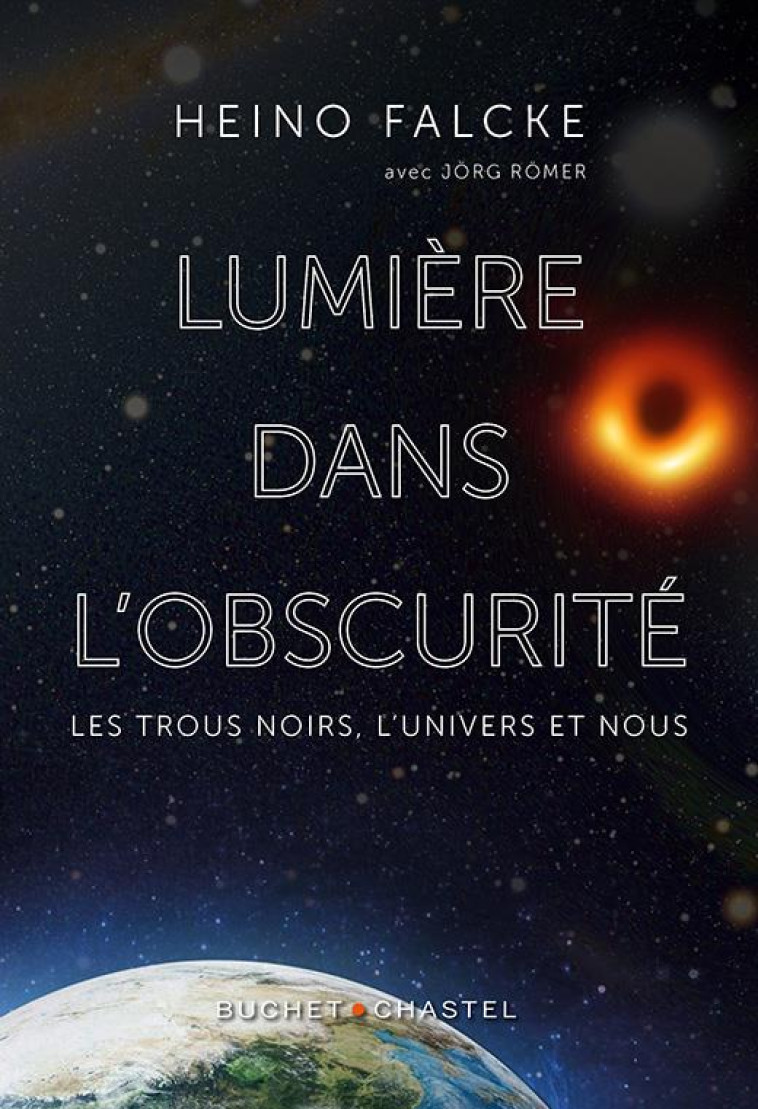 LUMIERE DANS L-OBSCURITE - LES TROUS NOIRS, L-UNIVERS ET NOUS - FALCKE/JORG - BUCHET CHASTEL