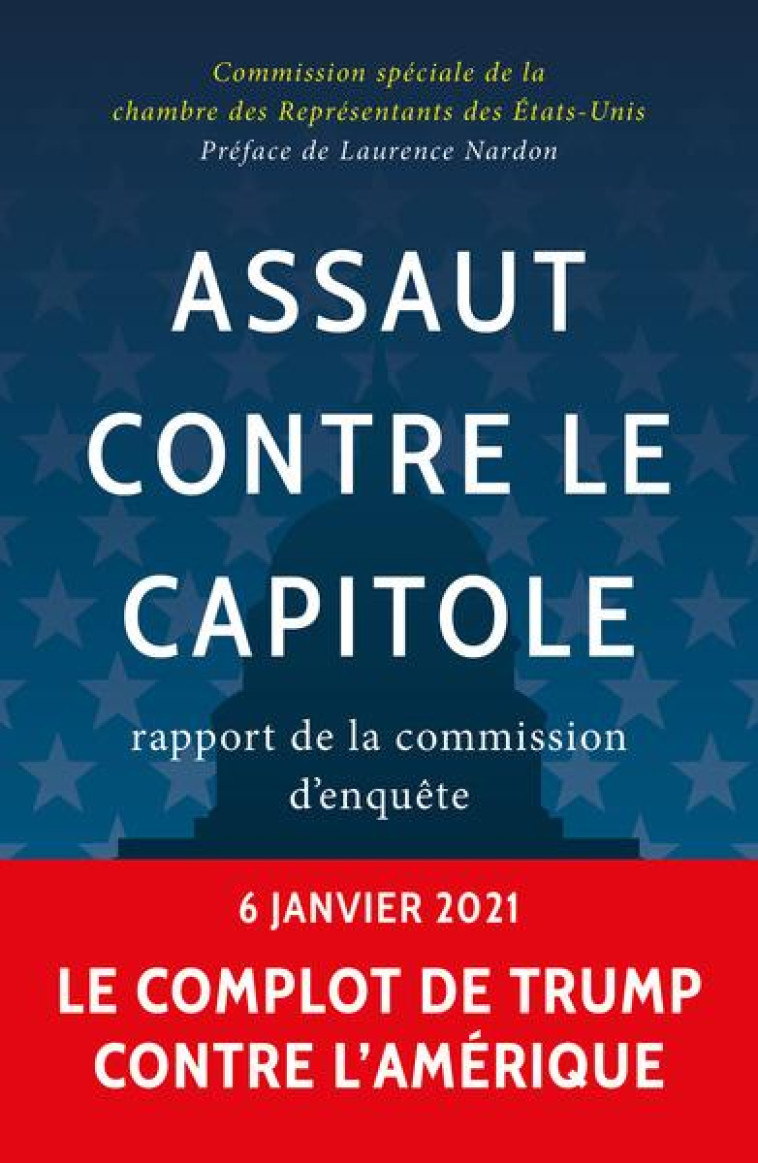 ASSAUT CONTRE LE CAPITOLE - RAPPORT DE LA COMMISSION D ENQUETE - COMMISSION SPECIALE - BUCHET CHASTEL