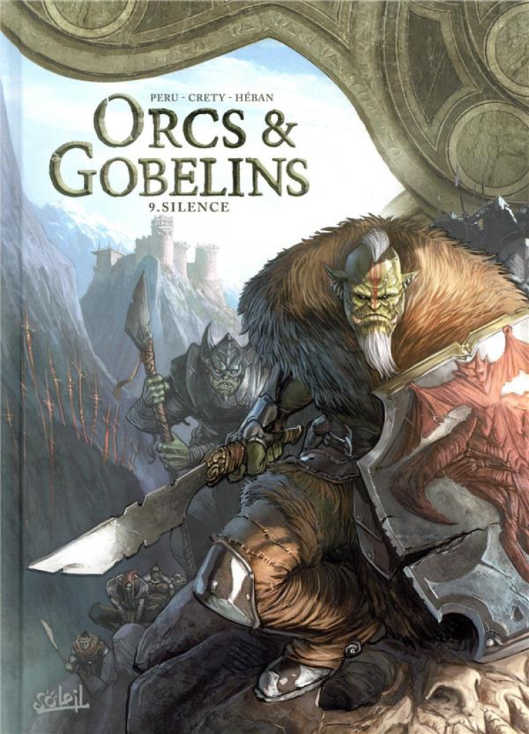 LES TERRES D-ARRAN - ORCS ET GOBELINS - ORCS ET GOBELINS T09 - SILENCE - CRETY/PERU - Soleil Productions