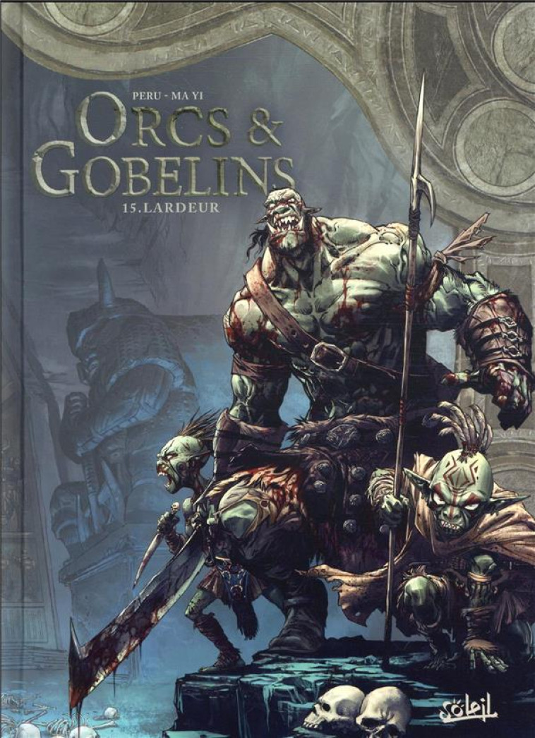 LES TERRES D-ARRAN - ORCS ET GOBELINS - ORCS ET GOBELINS T15 - LARDEUR - PERU/YI - Soleil Productions