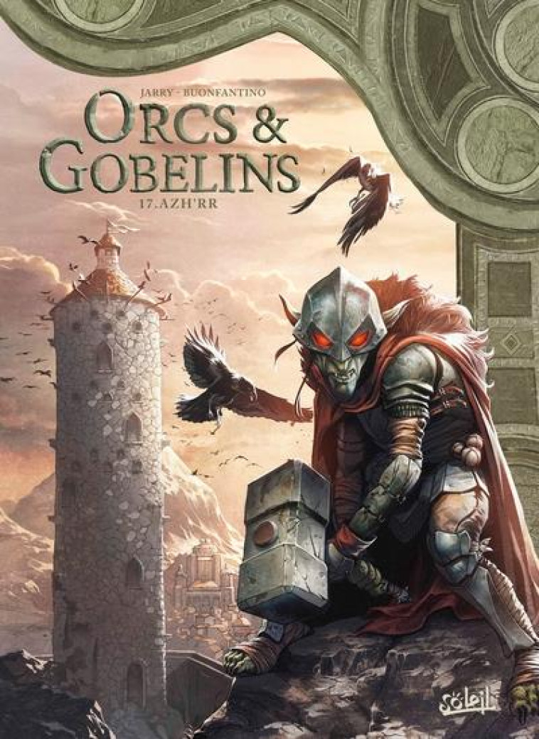 LES TERRES D-ARRAN - ORCS ET GOBELINS - ORCS ET GOBELINS T17 - AZH-RR - BUONFANTINO/JARRY - Soleil Productions