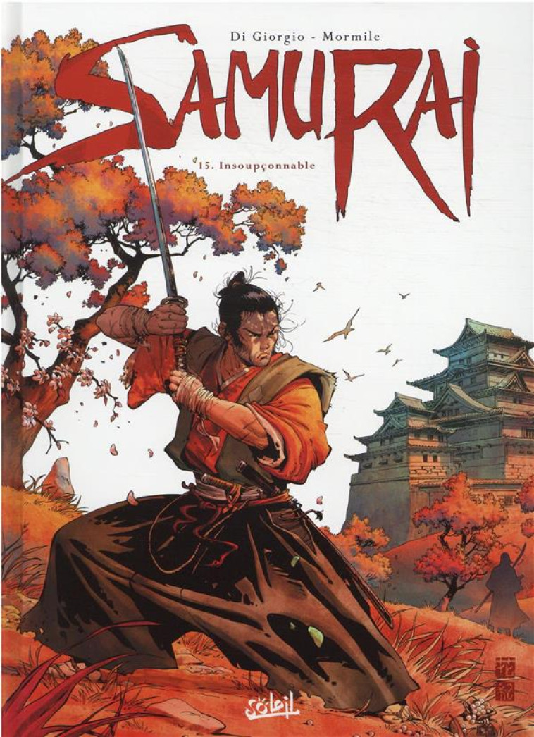 SAMURAI T15 - INSOUPCONNABLE - DI GIORGIO/MORMILE - Soleil Productions