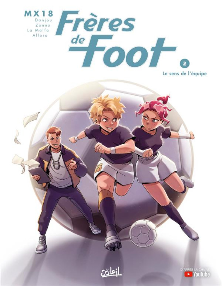 FRERES DE FOOT T02 - FORMER UNE EQUIPE ! - DANJOU/MX18/ZONNO - Soleil Productions