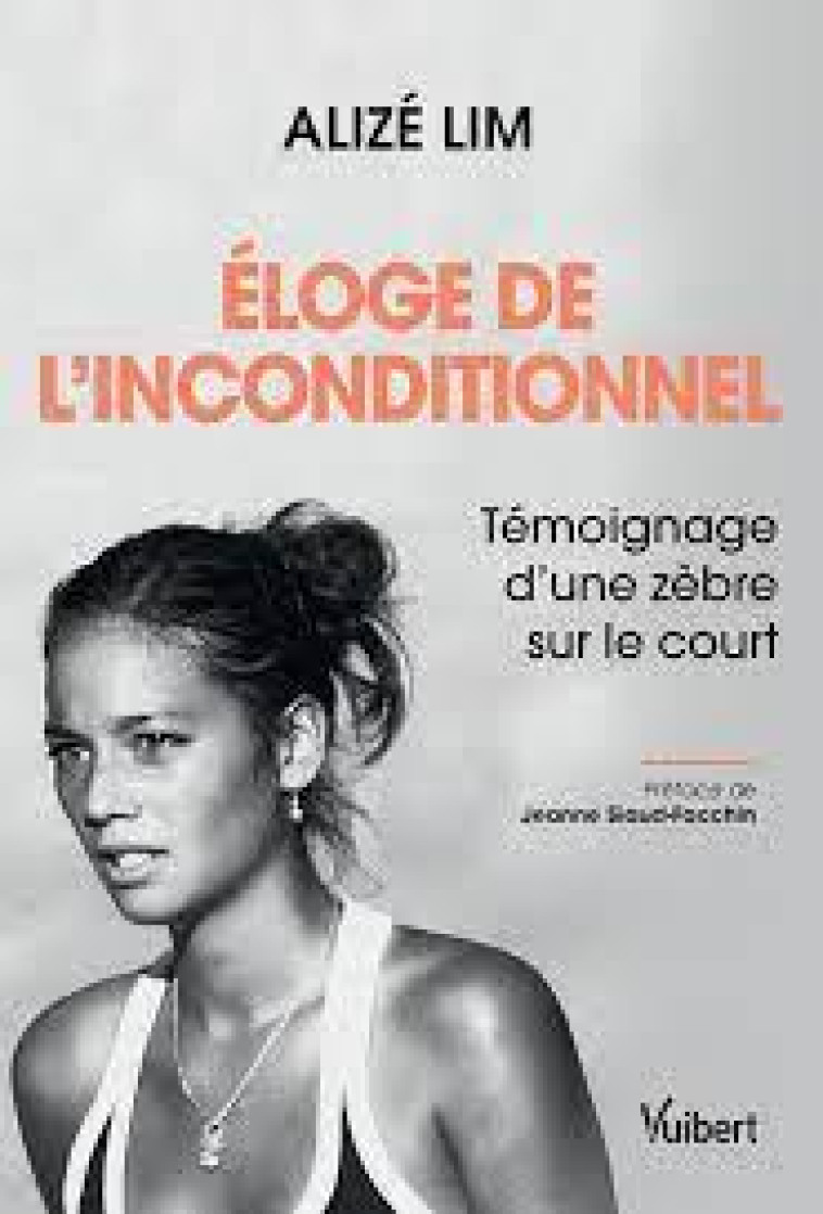 ELOGE DE L INCONDITIONNEL - TEMOIGNAGE D UNE ZEBRE SUR LE COURT - SIAUD-FACCHIN/LIM - VUIBERT