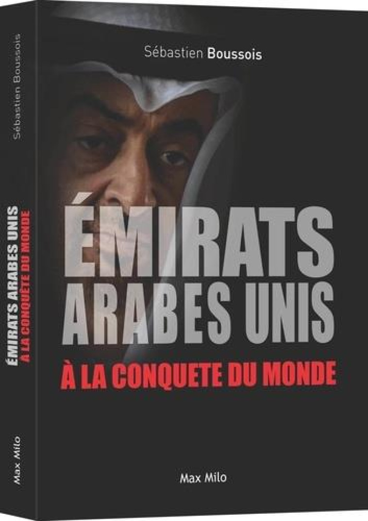 LES EMIRATS ARABES UNIS A LA CONQUETE DU MONDE - BOUSSOIS SEBASTIEN - MAX MILO