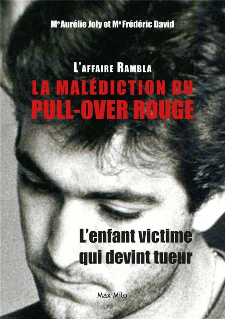 L AFFAIRE RAMBLA, LA MALEDICTION DU PULL-OVER ROUGE. L ENFANT VICTIME QUI DEVINT TUEUR - JOLY/DAVID - MAX MILO