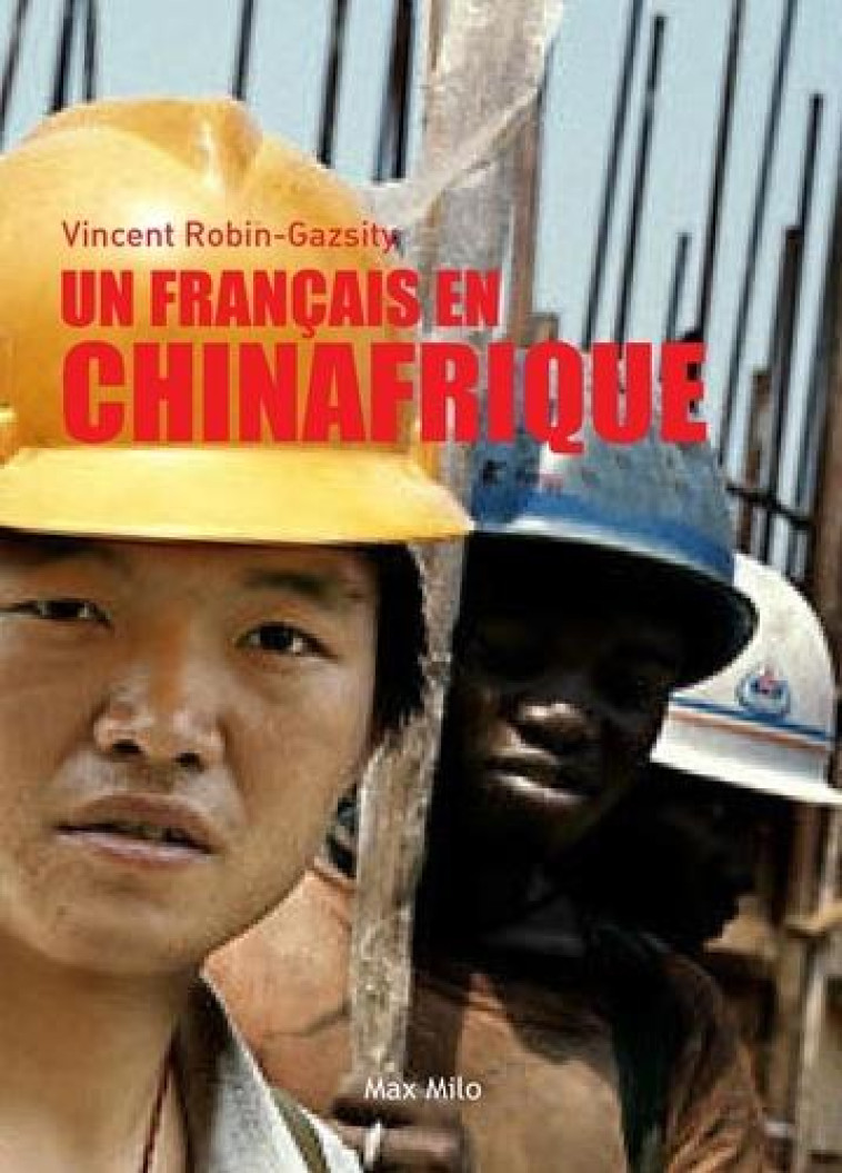 UN FRANCAIS EN CHINAFRIQUE - ROBIN-GAZSITY V. - MAX MILO