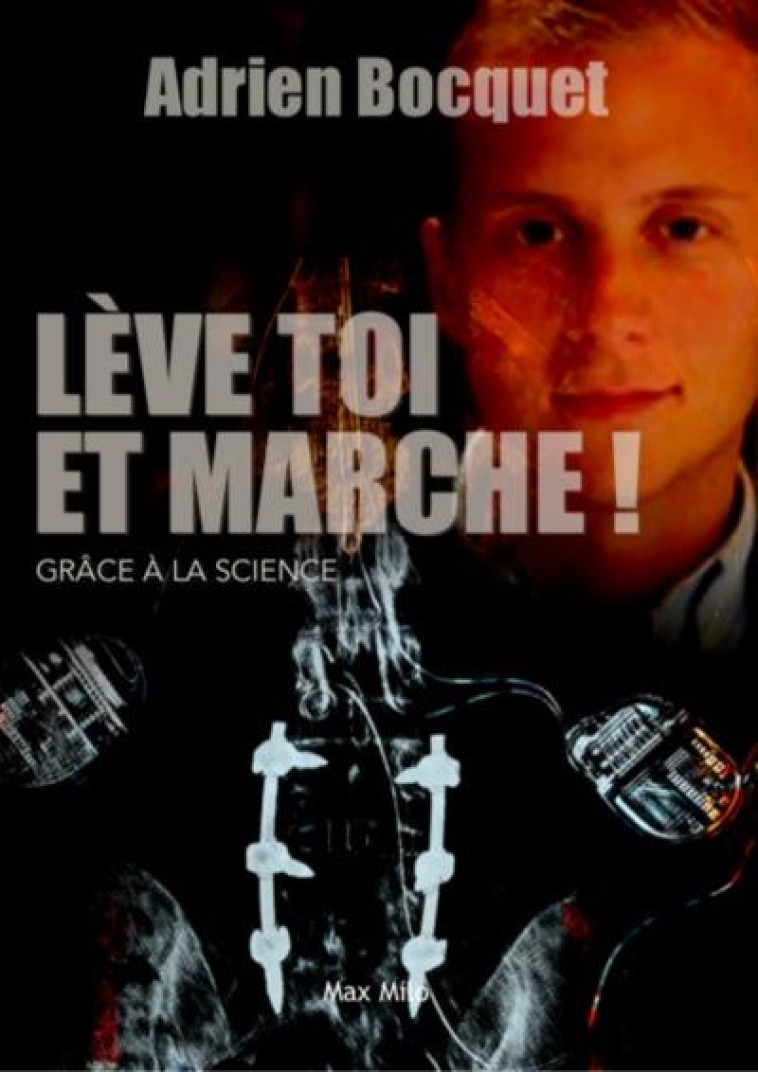 LEVE-TOI ET MARCHE ! GRACE A LA SCIENCE - BOCQUET/WESSELS - MAX MILO