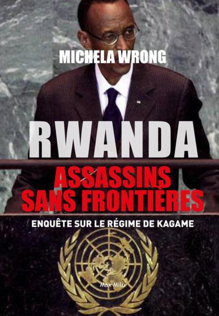 RWANDA : ASSASSINS SANS FRONTIERES - ENQUETE SUR LE REGIME DE KAGAME - WRONG/SMITH - MAX MILO