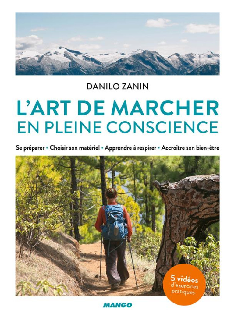 L-ART DE MARCHER EN PLEINE CONSCIENCE - SE PREPARER - CHOISIR SON MATERIEL - APPRENDRE A RESPIRER - - ZANIN DANILO - MANGO