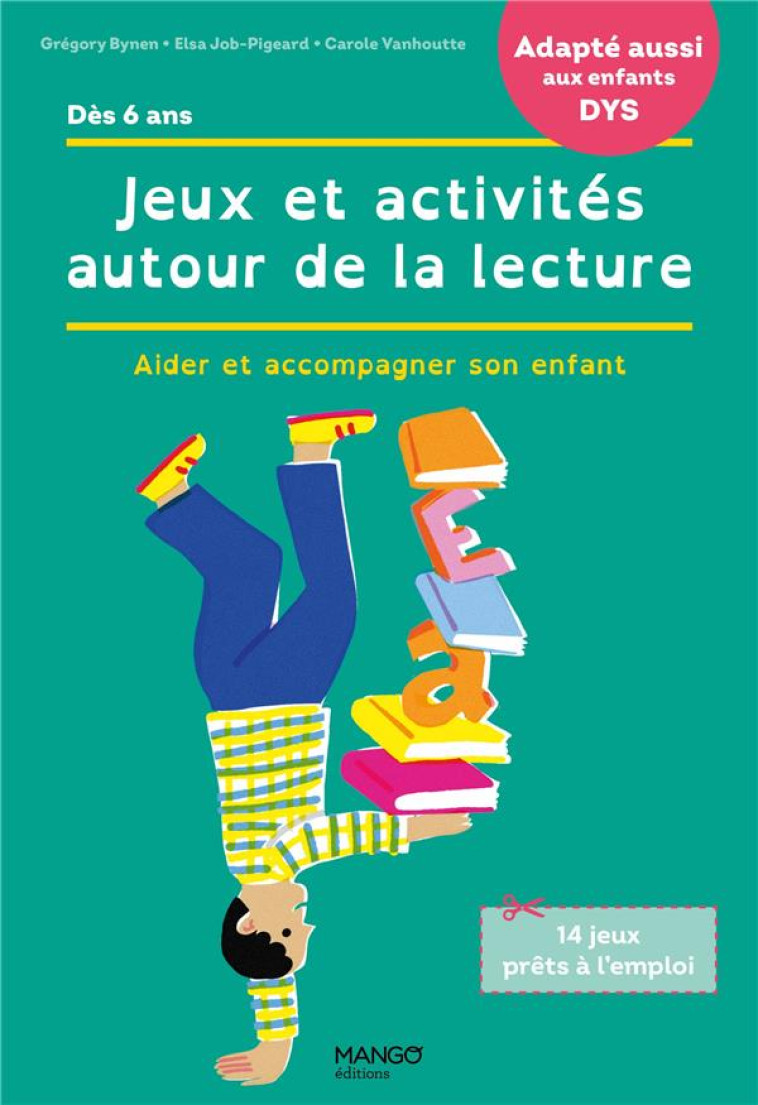 JEUX ET ACTIVITES AUTOUR DE LA LECTURE - ACCOMPAGNER SON ENFANT EN CAS DE DIFFICULTES / ADAPTE AUX E - BYNEN-JOURNO - MANGO