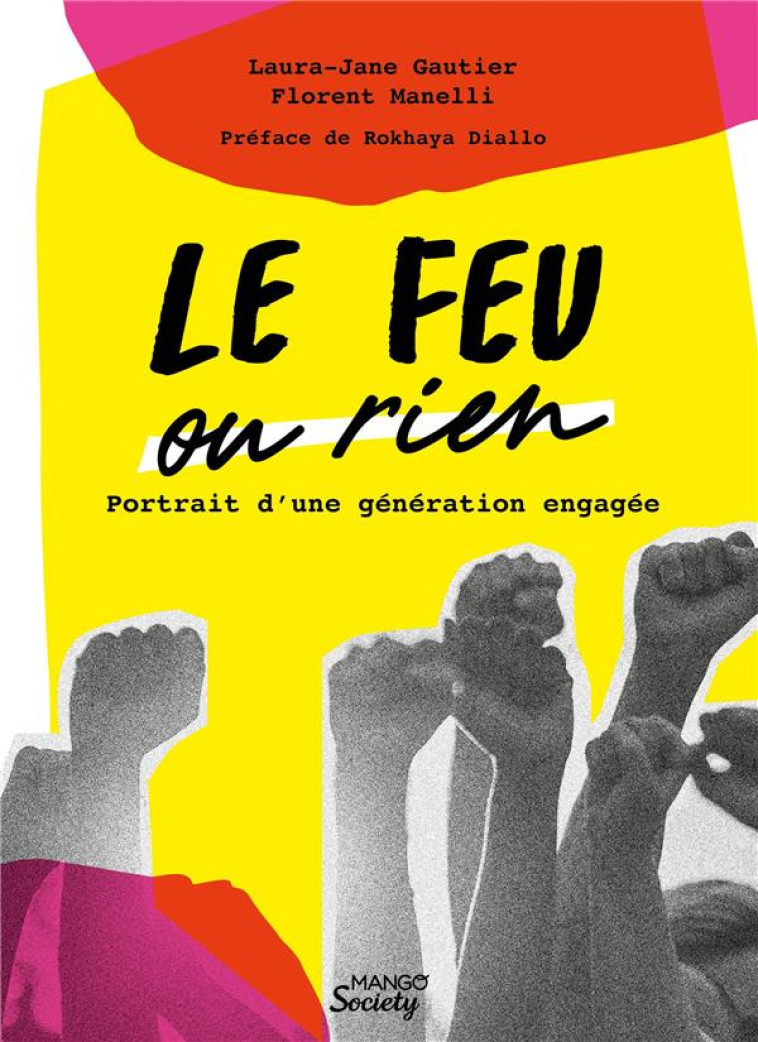 LE FEU OU RIEN : PORTRAIT D-UNE GENERATION ENGAGEE - GAUTIER/MANELLI - MANGO