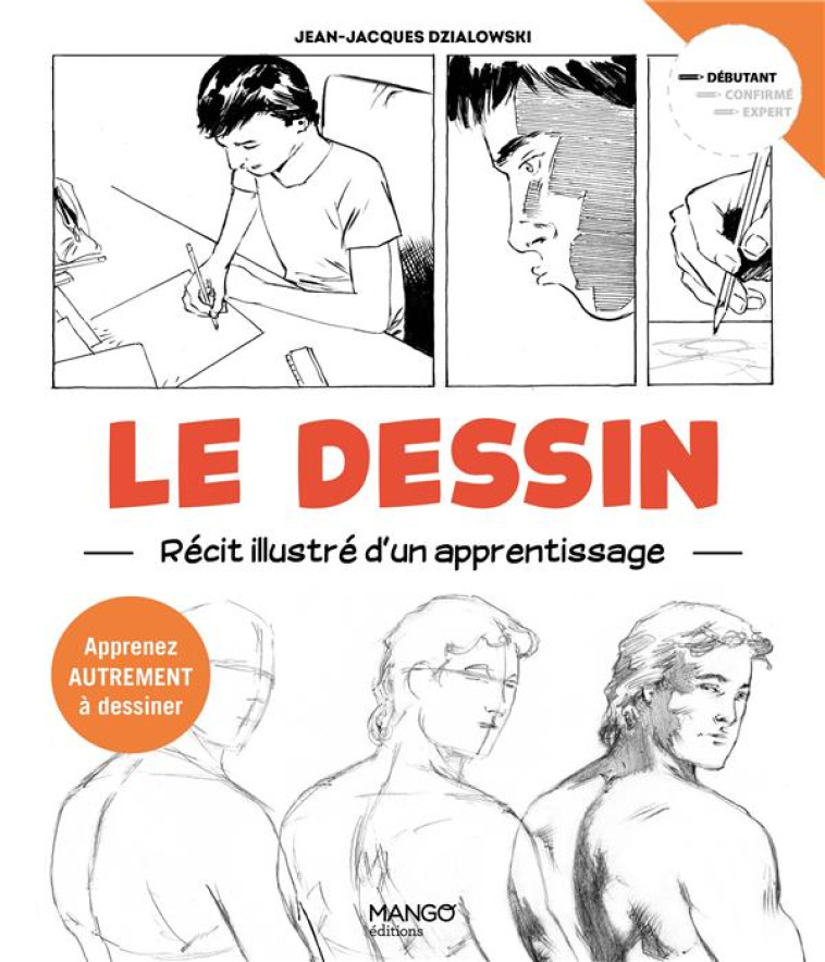 LE DESSIN RECIT ILLUSTRE D-UN APPRENTISSAGE - APPRENEZ AUTREMENT A DESSINER - DZIALOWSKI J-J. - MANGO