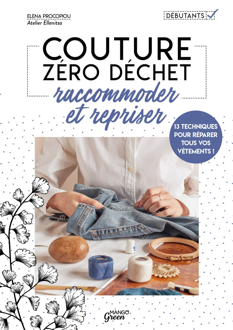 RACCOMMODER ET REPRISER - 13 TECHNIQUES POUR REPARER TOUS VOS VETEMENTS ! - Elena Procopiou - MANGO