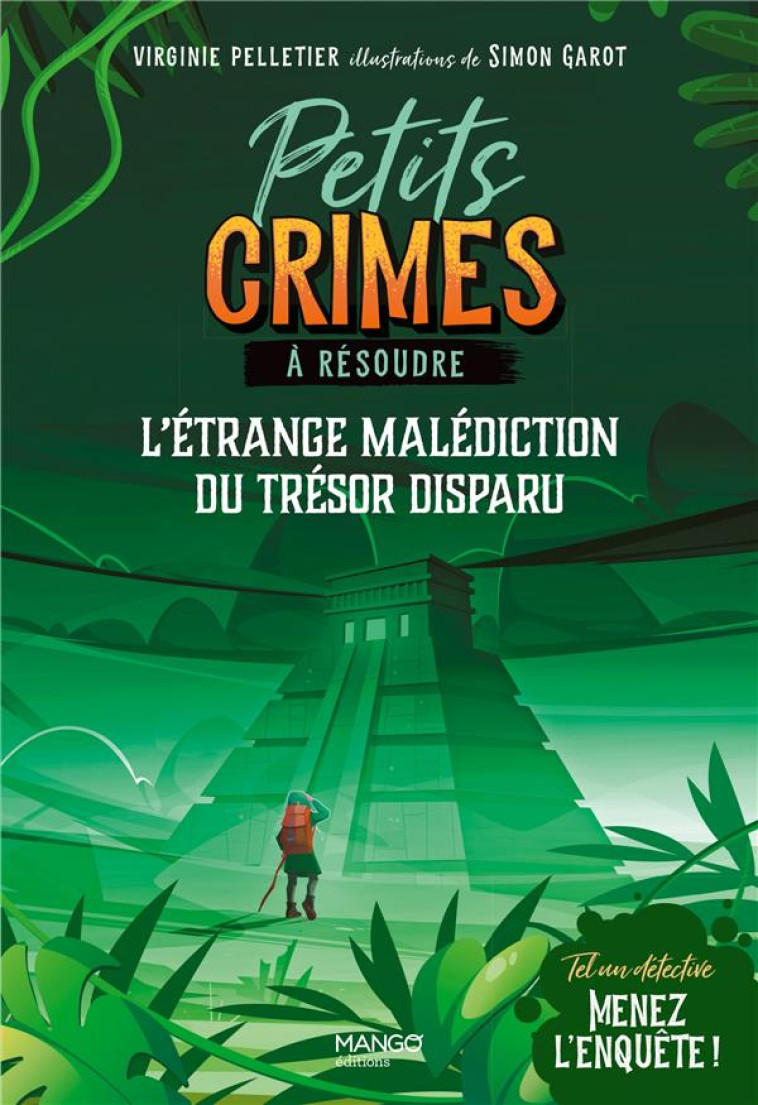 PETITS CRIMES A RESOUDRE - L-ETRANGE MALEDICTION DU TRESOR DISPARU - TEL UN DETECTIVE, MENEZ L-ENQUE - PELLETIER/GAROT - MANGO