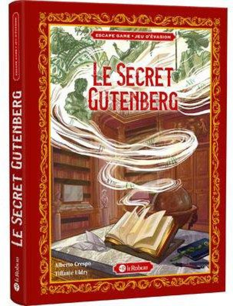 LE SECRET GUTENBERG - JEU D-EVASION - CRESPO/ULDRY - LE ROBERT