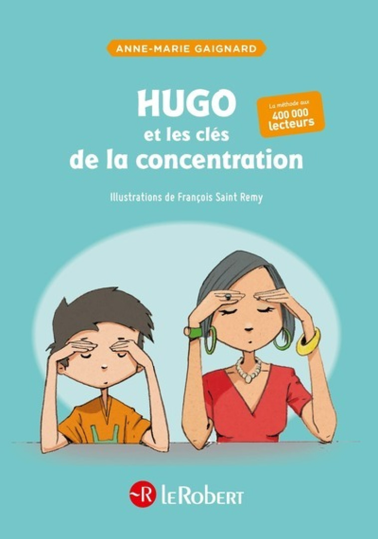 HUGO ET LES CLES DE LA CONCENTRATION - Anne-Marie Gaignard, François Saint Remy - LE ROBERT