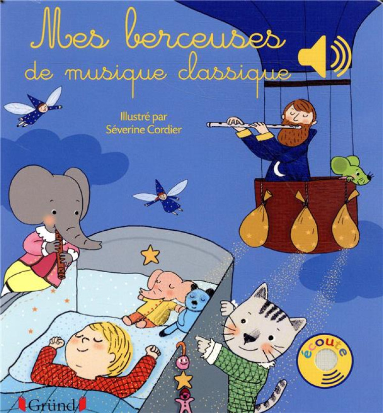 MES BERCEUSES DE MUSIQUE CLASSIQUE - LIVRE SONORE AVEC 6 PUCES - DES 1 AN - COLLET/CORDIER - Gründ