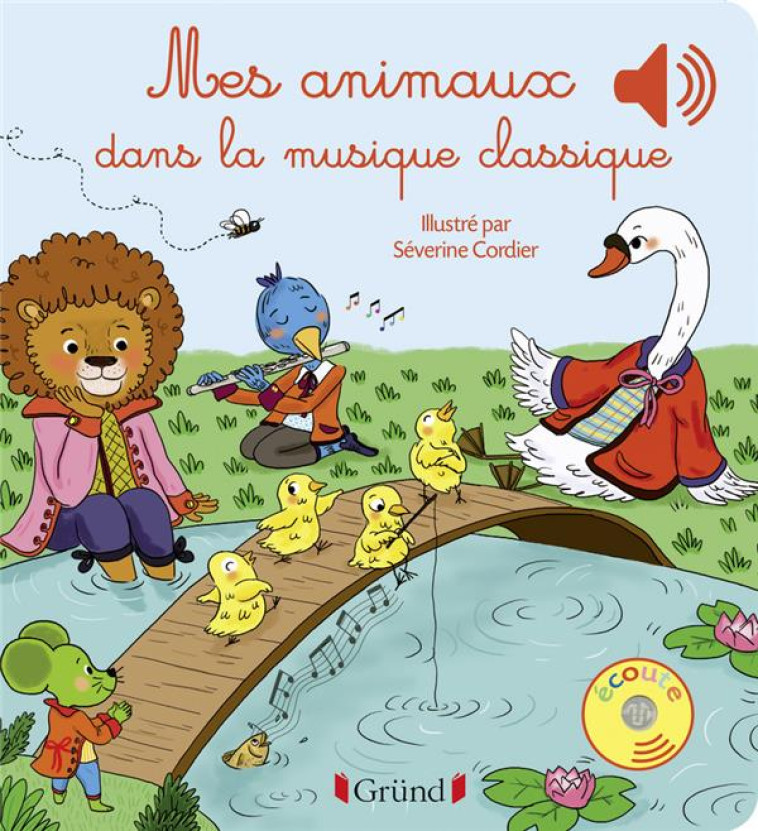 MES ANIMAUX DANS LA MUSIQUE CLASSIQUE - LIVRE SONORE AVEC 6 PUCES SONORES - DES 1 AN - COLLET/CORDIER - Gründ