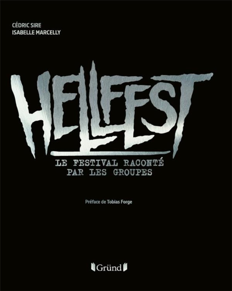 HELLFEST - LE FESTIVAL RACONTE PAR LES GROUPES - SIRE/MARCELLY - GRUND