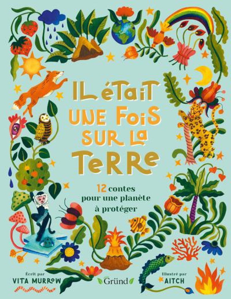 IL ETAIT UNE FOIS SUR LA TERRE - 12 CONTES POUR UNE PLANETE A PROTEGER - AITCH/MURROW - GRUND