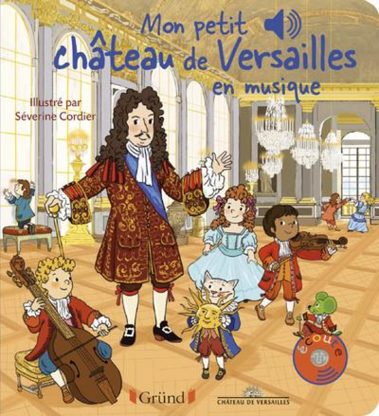 MON PETIT CHATEAU DE VERSAILLES EN MUSIQUE - CHATEAU DE VERSAILLE - GRUND