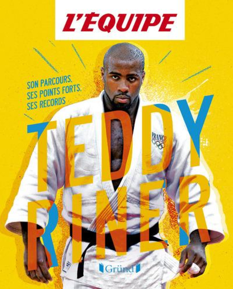 ALBUM L-EQUIPE - TEDDY RINER - SON PARCOURS, SES POINTS FORTS, SES RECORDS - GRALL/L-EQUIPE - GRUND